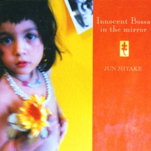 Jun Miyake/Innocent Bossa In The Mirror